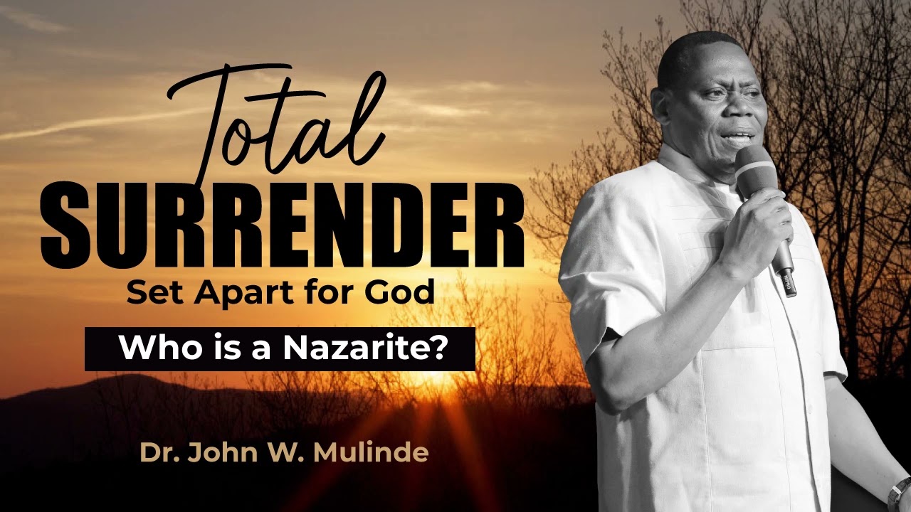 DR.JOHN W. MULINDE //SET APART FOR GOD///WHO IS A NAZIRITE?  FROM ARCHIVES - 16.10.2001