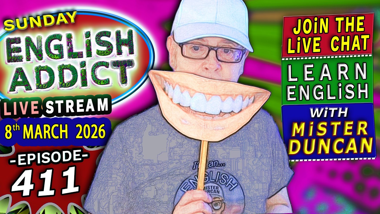 English Addict Episode 411 🔴LIVE STREAM / SUNDAY 8th MARCH 2026 / Listen, Chat & Learn English