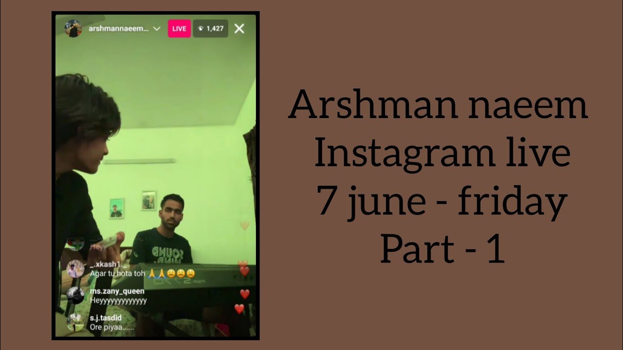 Arshman naeem Instagram live - part 1  (7 june - friday ) @arshmannaeemmusic