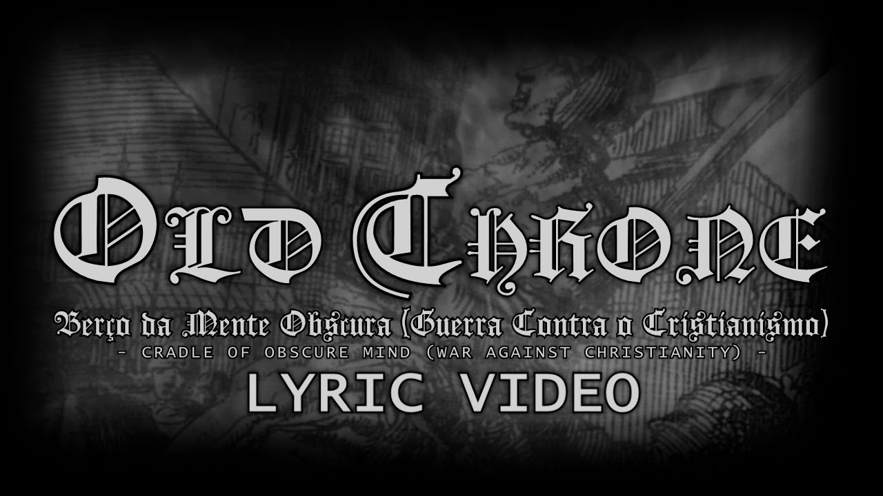 OLD THRONE - Berço da Mente Obscura (Guerra Contra o Cristianismo) Official Lyric Video