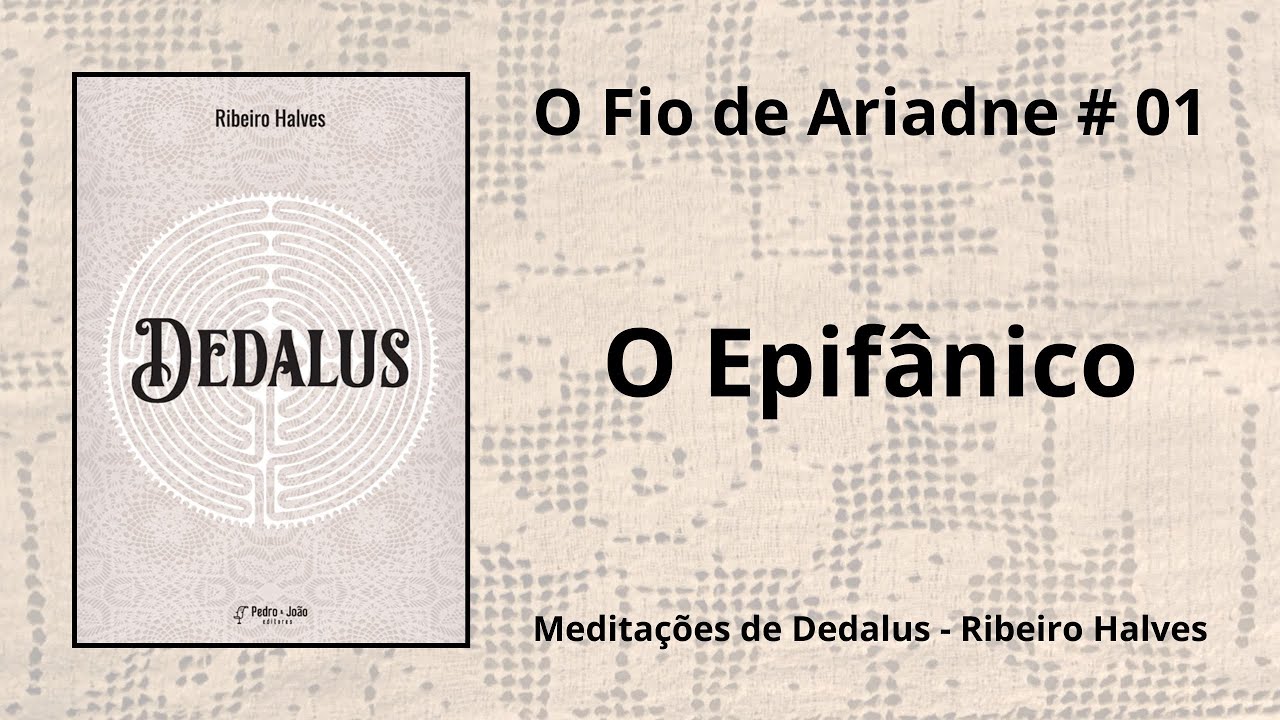 O Fio de Ariadne #01 - O Epifânico - Ribeiro Halves