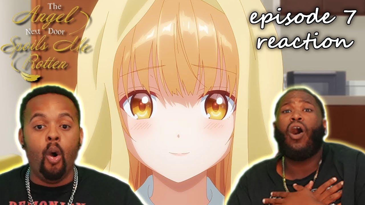 The Angel Next Door Spoils Me Rotten Episode 7 Reaction