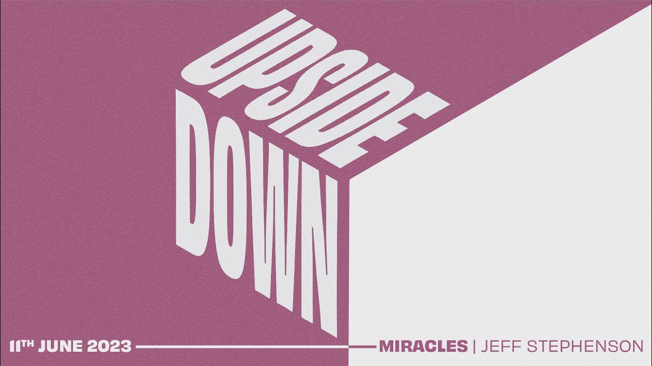 Miracles &bull; Upside down - Jeff Stephenson | 11th June 2023