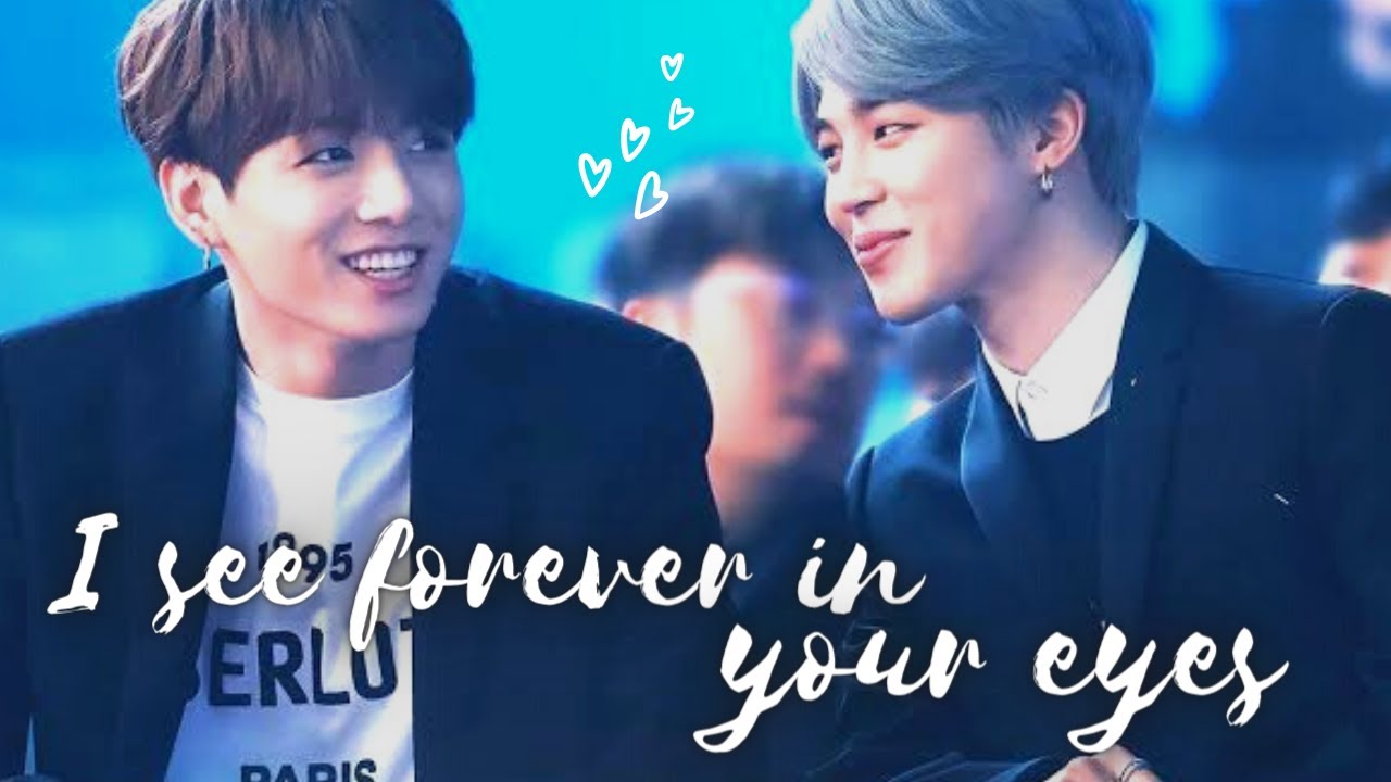 I see forever in your eyes - jimin and jungkook (jikook - kookmin)