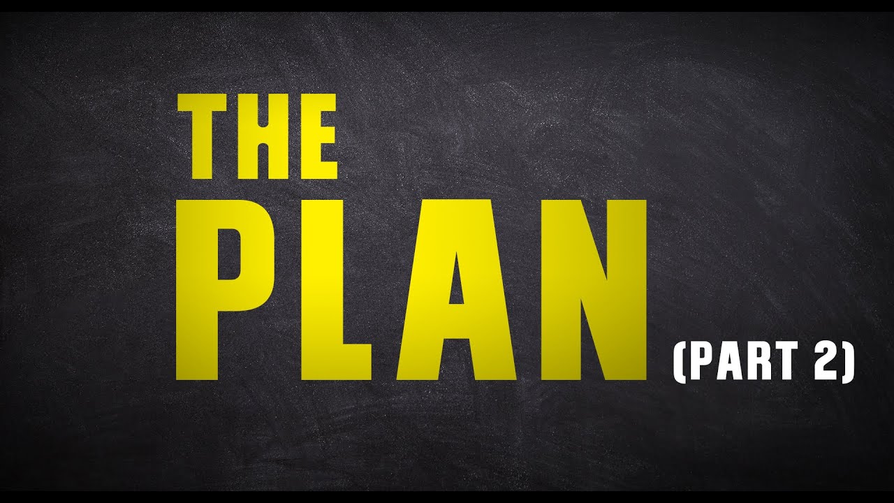 The Plan Part 2