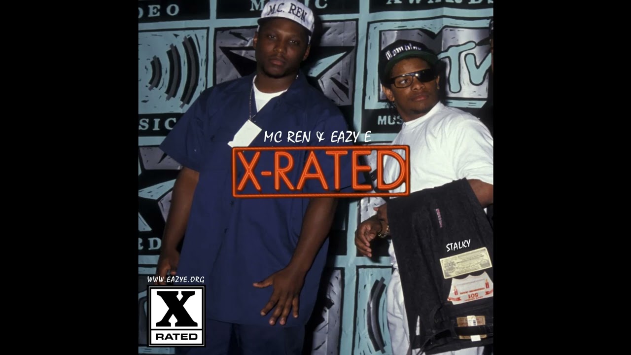 Eazy E & MC Ren  - X Rated (stalky) Rare Eazy verse
