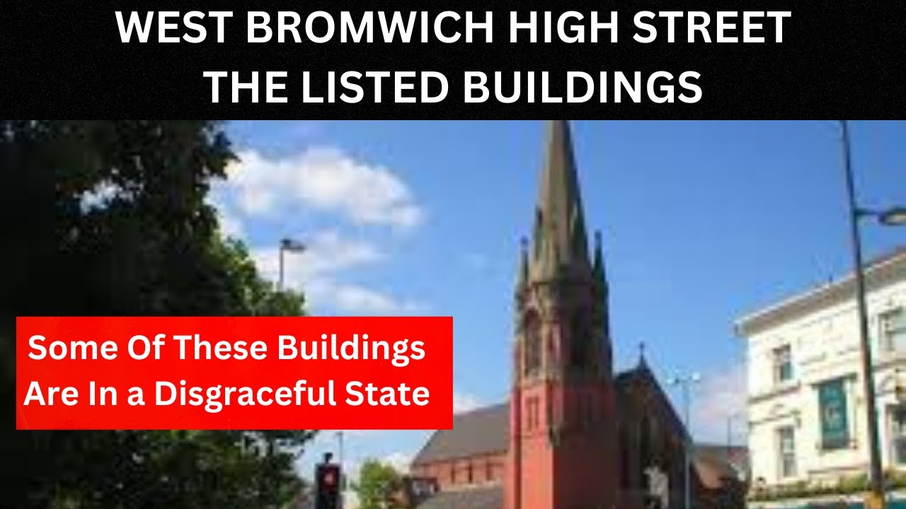 WEST BROMWICH LISTED BUILDINGS, The last two could surprise you and some are a disgrace