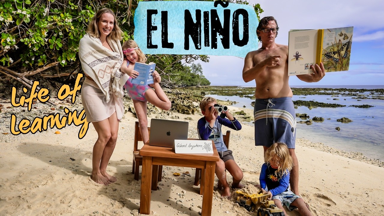 EL NI&Ntilde;O & RAISING KIDS DIFFERENTLY | Life of Learning on a Remote Island