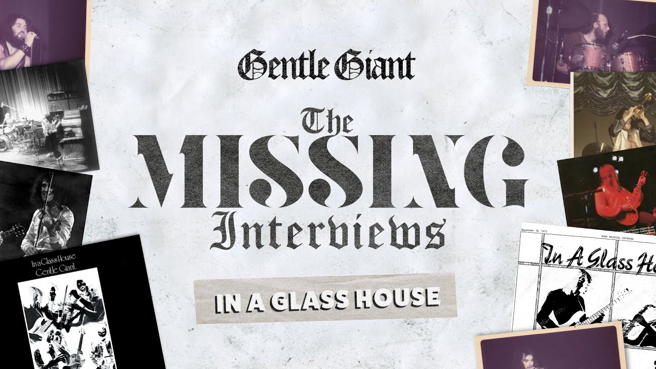 Gentle Giant - The Missing Interviews: In A Glass House