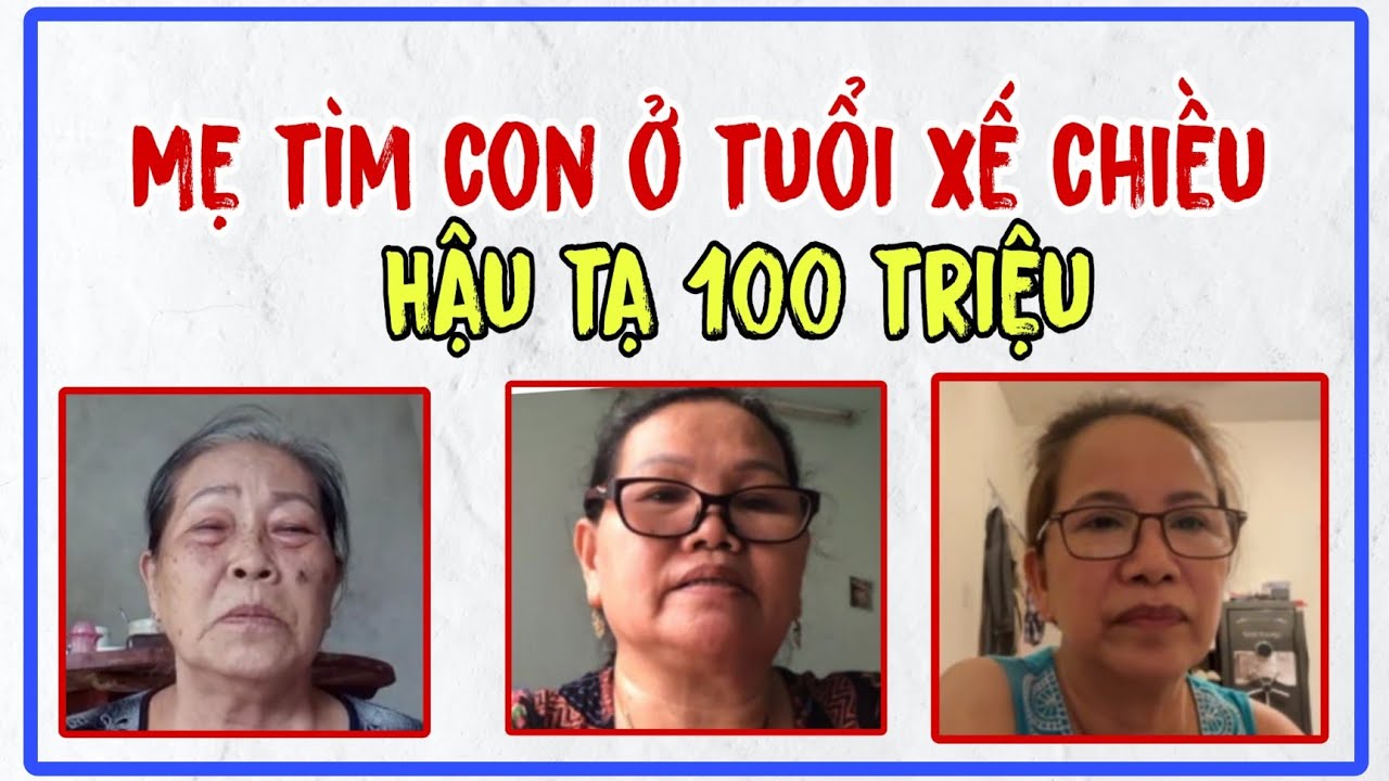 ( 44 ) Xin ơn trên cho Mẹ gặp lại những người con thất lạc của Mẹ. 3 trường hợp đáng thương.