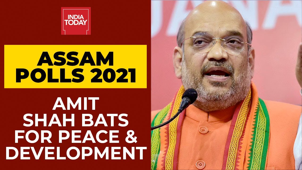 Assam Polls 2021: Amit Shah Bats For Development & Peace | India Today