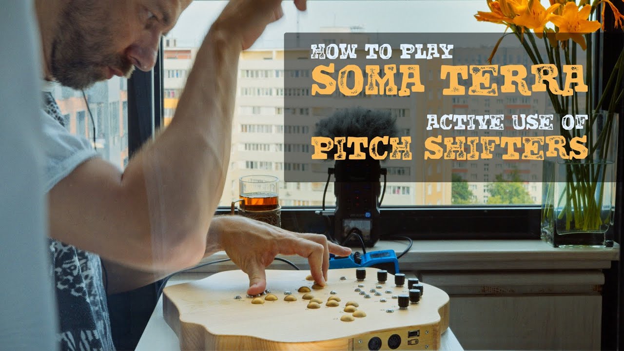 How to play SOMA TERRA. Active use of Pitch Shifters. Instructional video / tutorial.