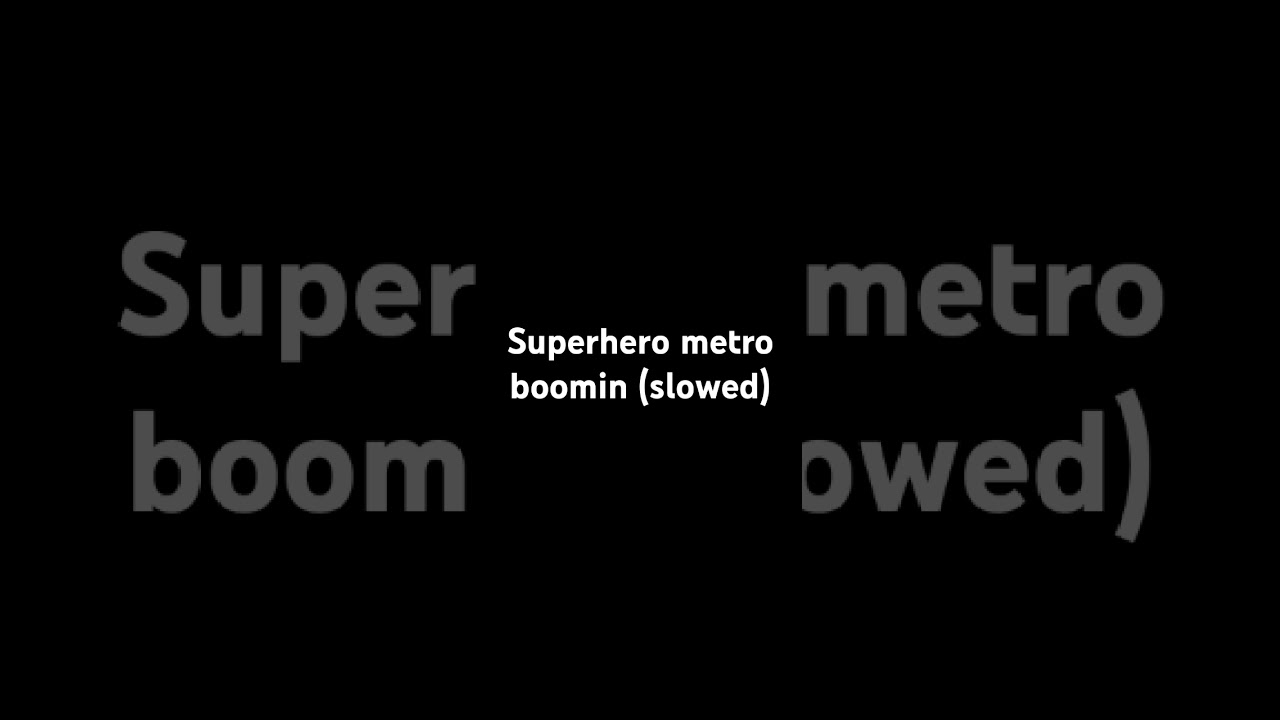 Superhero metro boomin (slowed) best part
