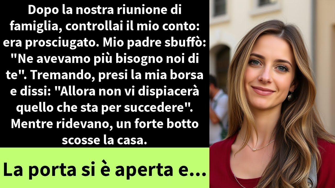 Dopo la nostra riunione di famiglia, controllai il mio conto: era prosciugato. Mio padre sbuffò: