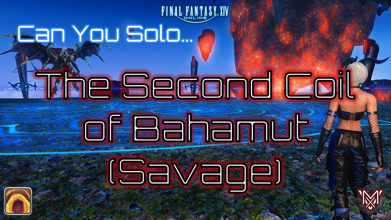 FFXIV : Can You Solo... The Second Coil of Bahamut (Savage) ?