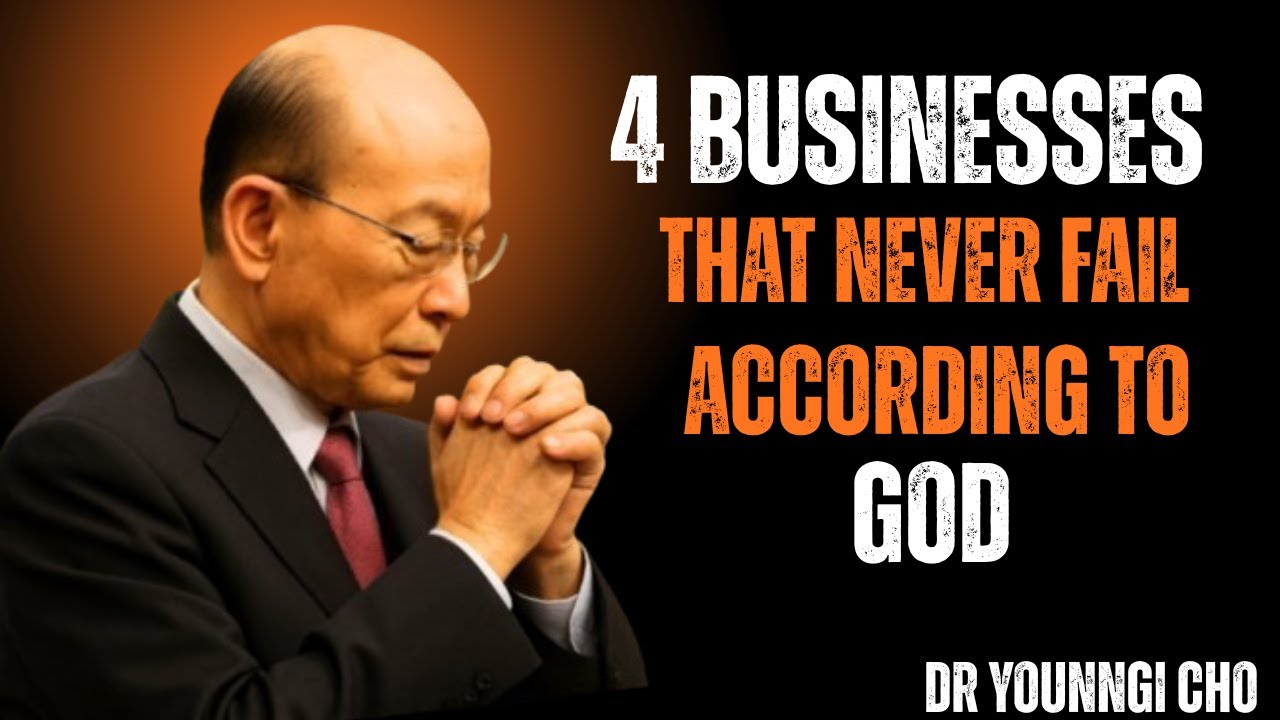 The Bible Reveals 4 Businesses That NEVER FAIL - Dr David Yonggi Cho