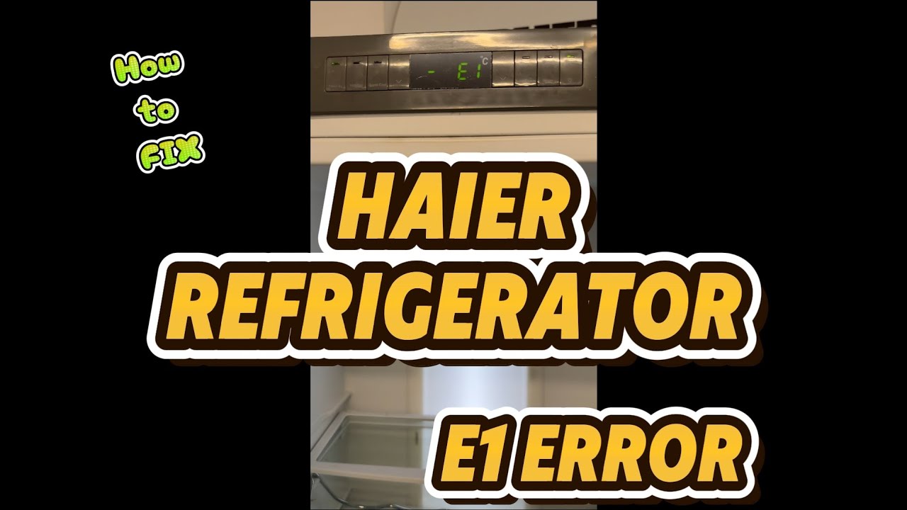 Easy Fix Haier refrigerator displaying an E1 error code. Replace Fan in freezer compartment.