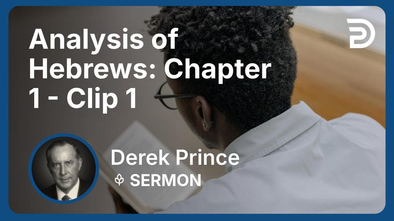 Analysis of Hebrews: Chapter 1 | Clip 1 | Derek Prince