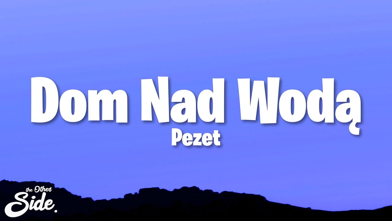 Pezet - Dom Nad Wodą (Lyrics)