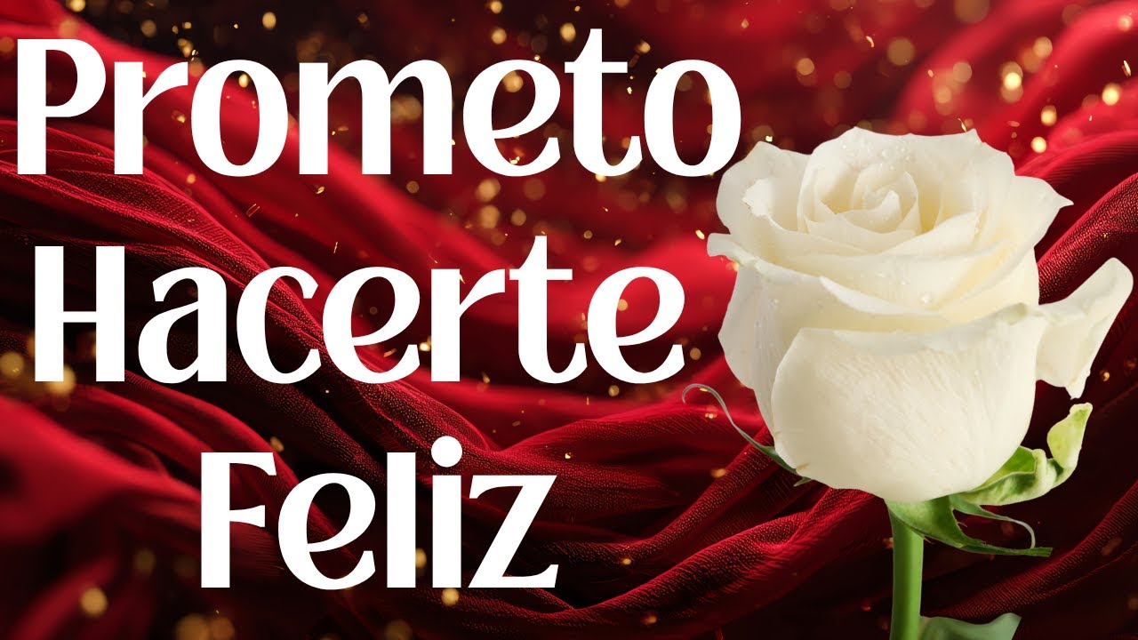 "Carta Para La Mujer Que Amo: Prometo Hacerte Feliz".