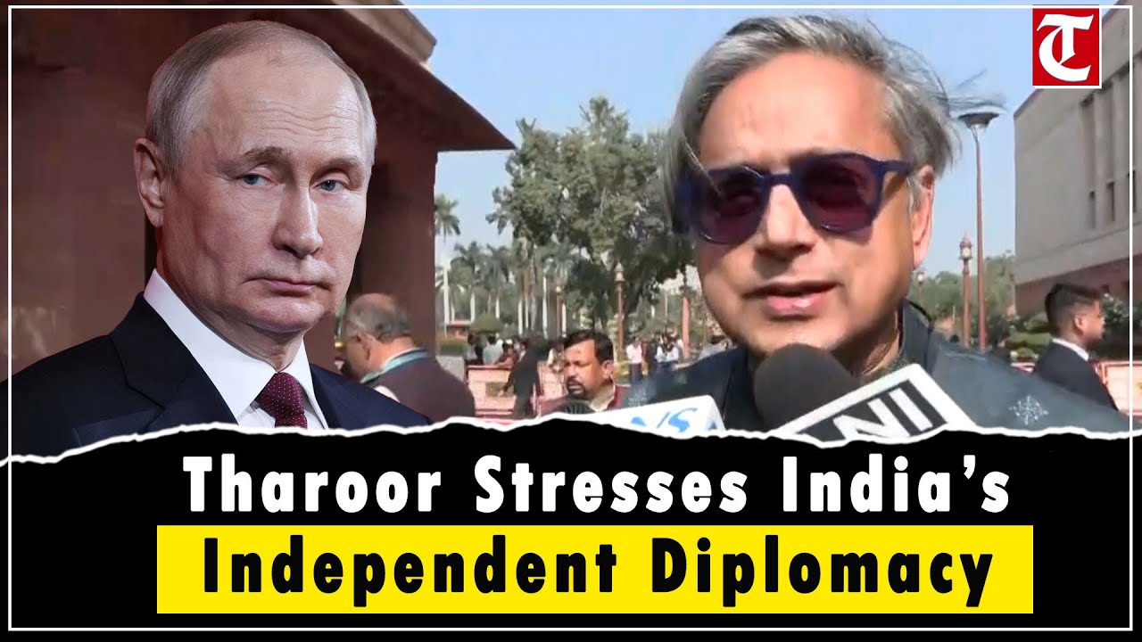 Shashi Tharoor on Putin&rsquo;s India Visit: Emphasizes India&rsquo;s Independent Foreign Policy