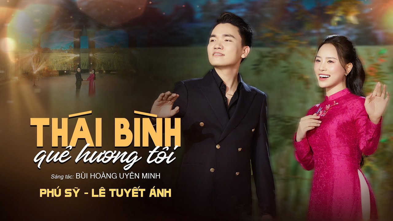 THÁI BÌNH QUÊ HƯƠNG TÔI || Song Ca Hay Nhất Thái Bình | Phú Sỹ- Lê Tuyết Ánh