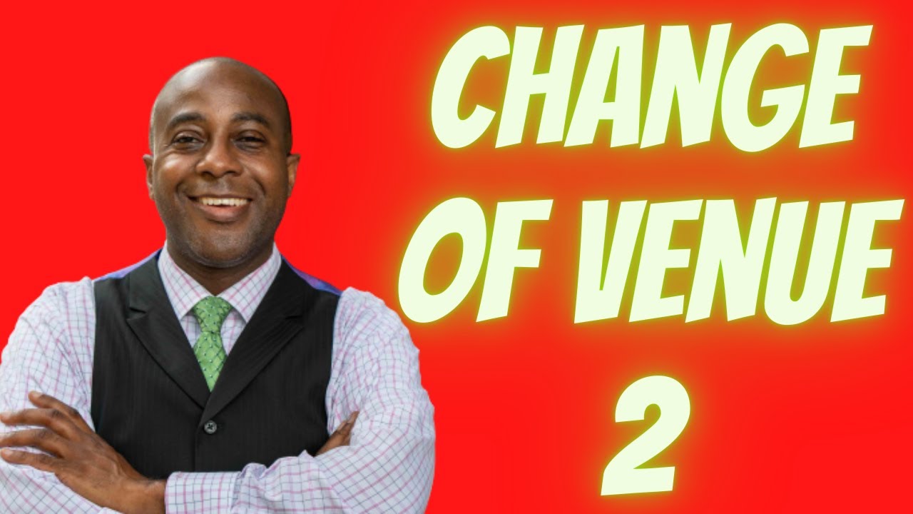 Should I Ask the Court for a Change of Venue - Part 2