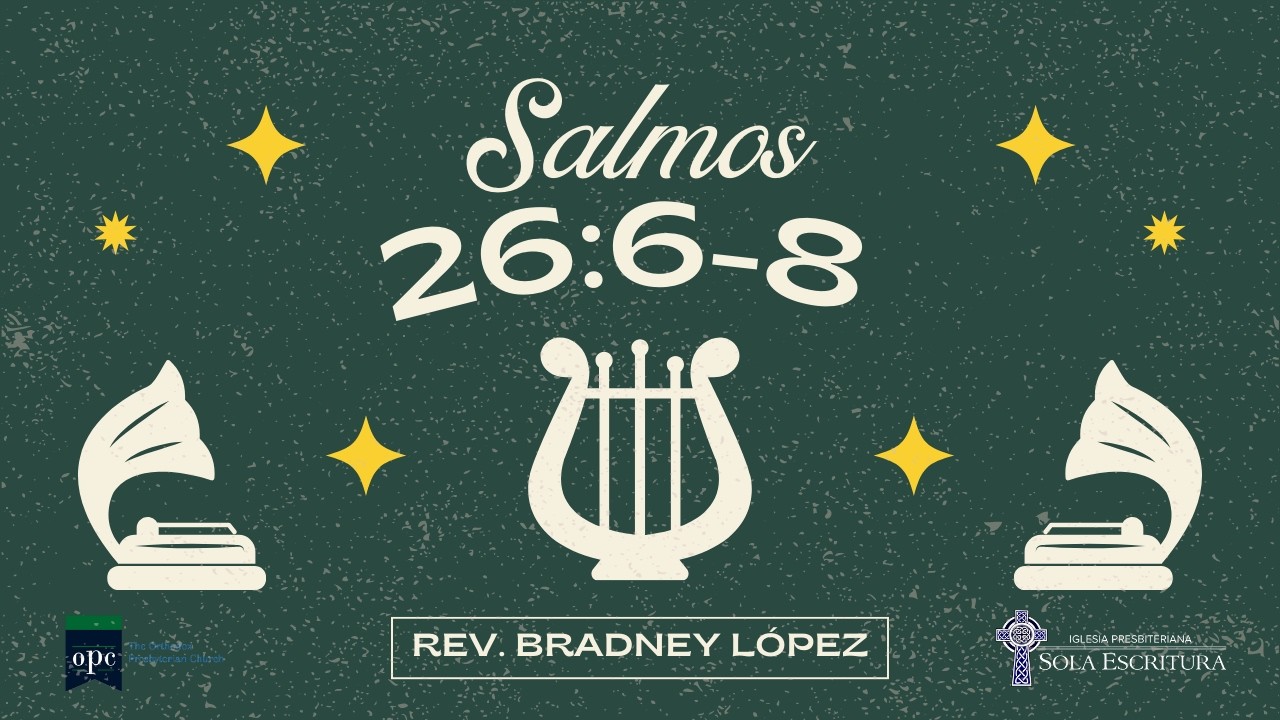 Predicación expositiva de Salmo 26:6-8