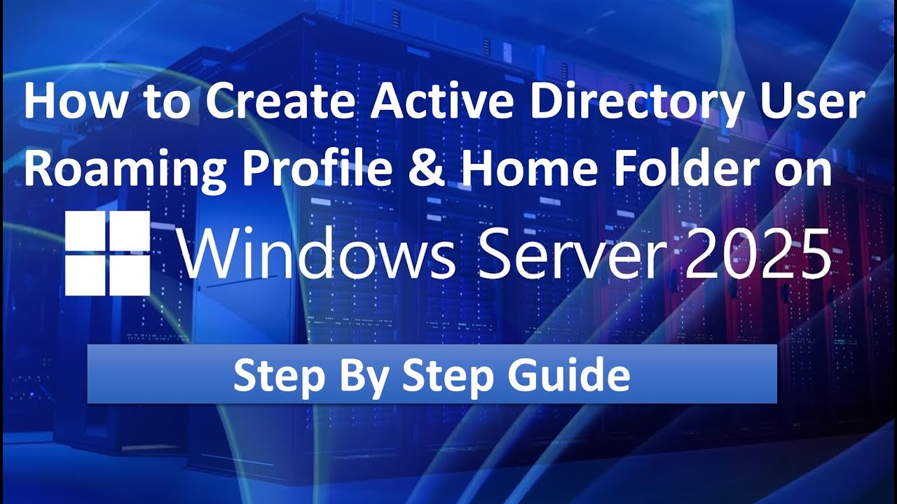How to Create Active Directory User Roaming Profile & Setup User Home Folder on Server 2025