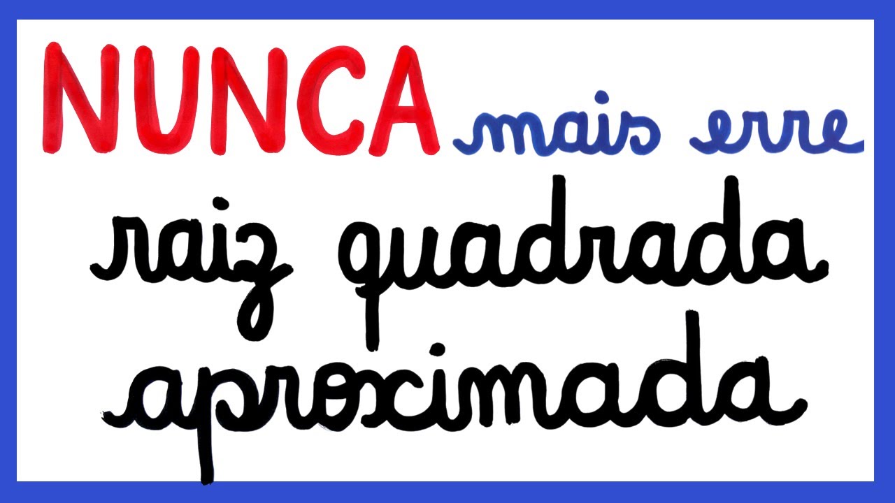 NUNCA MAIS ERRE RAIZ QUADRADA APROXIMADA!!