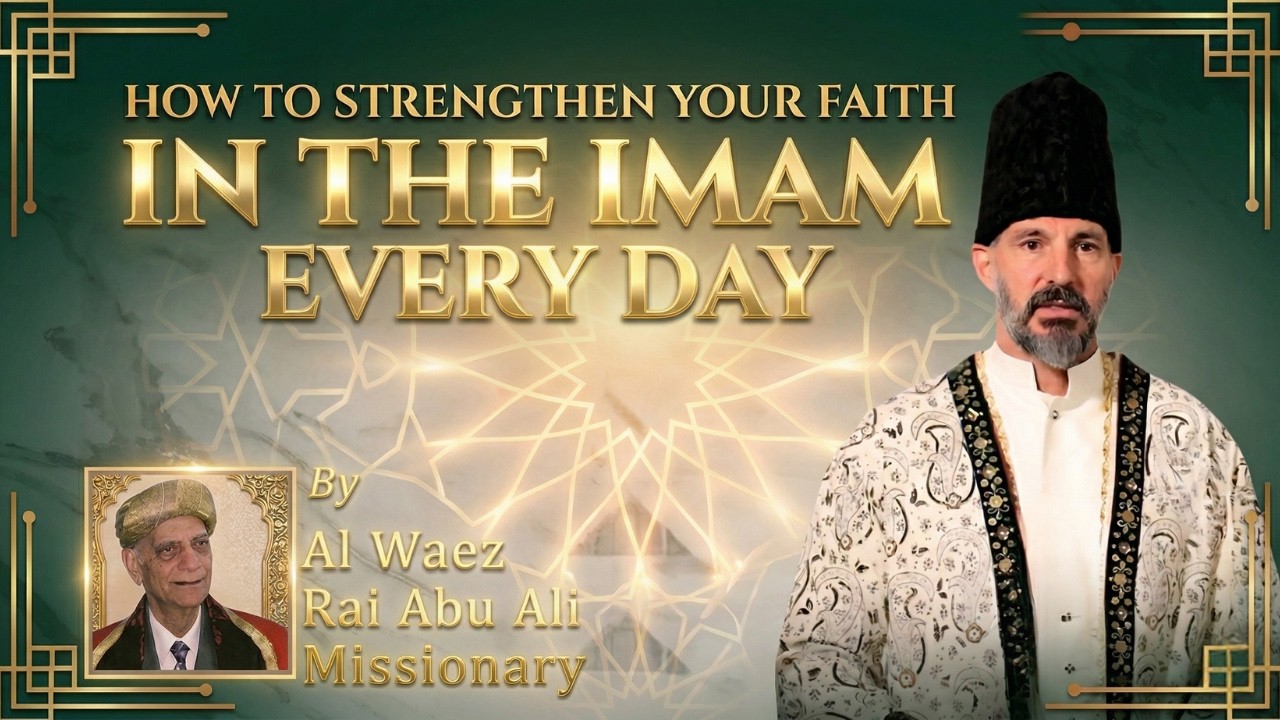 How to Strengthen Your Faith in the Imam Every Day | Rai Abu Ali Missionary | Ismaili Waez