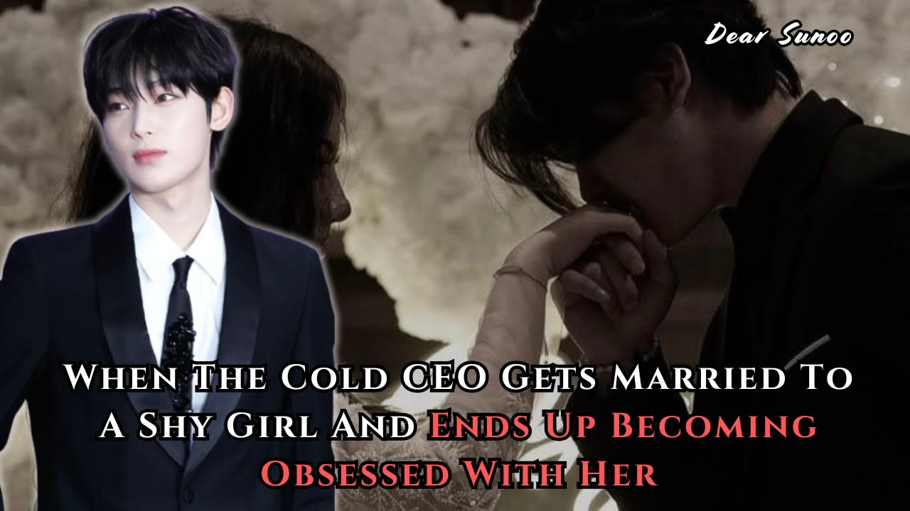 When The Cold CEO Gets Married To A Shy Girl | Sunoo FF Oneshot