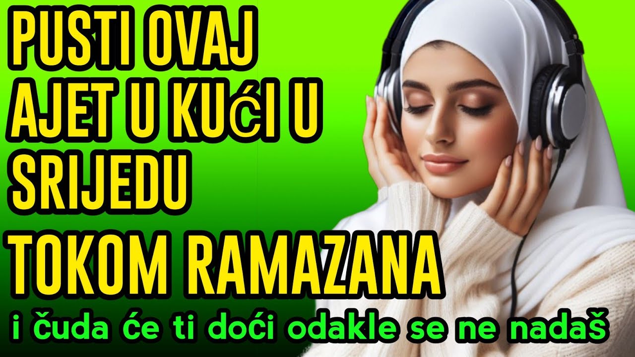 Pusti ovaj ajet u kući u srijedu tokom Ramazana, i čuda će ti doći odakle se ne nadaš.