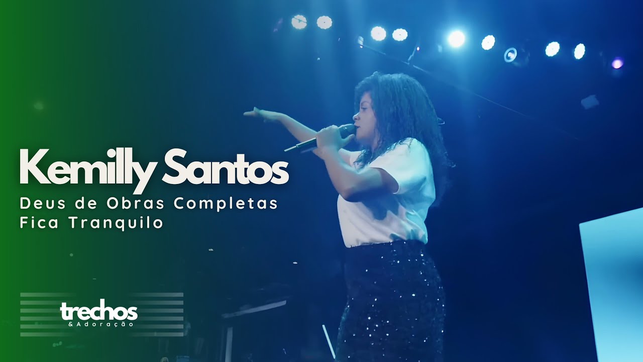 Kemilly Santos - Deus de Obras Completas & Fica Tranquilo (Ao Vivo na Cidade Imafe)