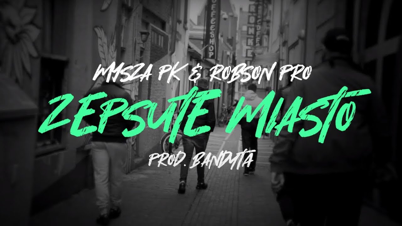 MYSZA PK & ROBSON PRO - ZEPSUTE MIASTO (PROD. BANDYTA)