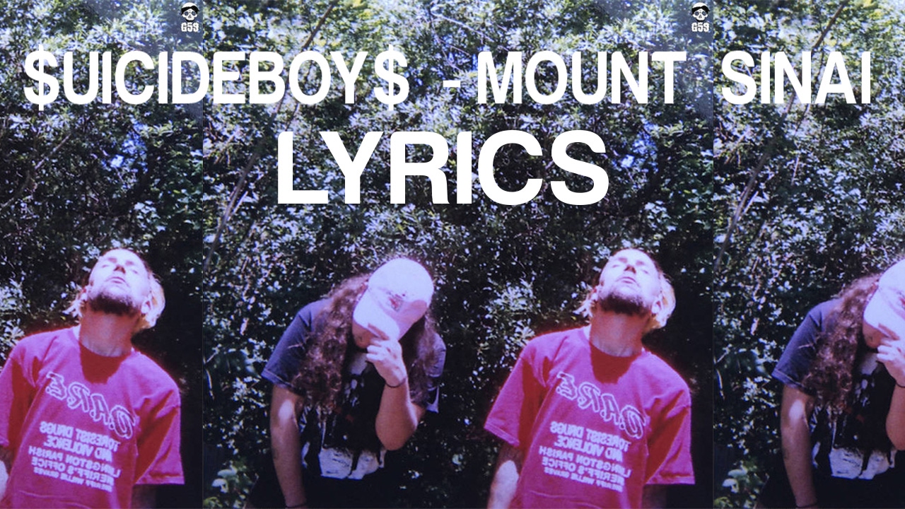 $UICIDEBOY$ - MOUNT SINAI (LYRICS)