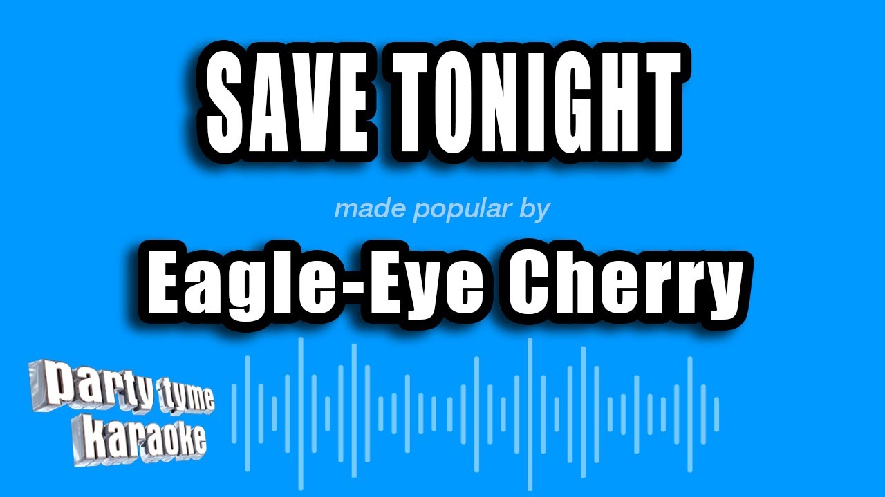 Eagle-Eye Cherry - Save Tonight (Karaoke Version)