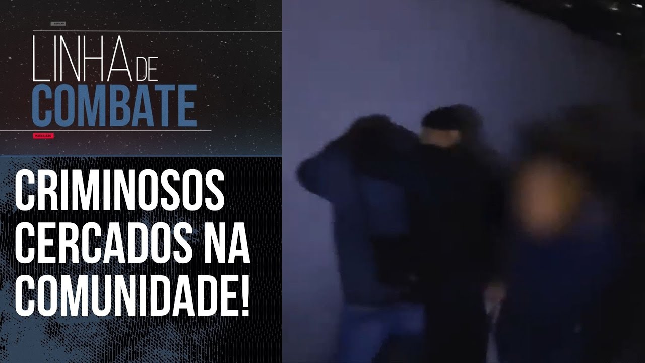 CLIMA TENSO: ROMU CERCA CRIMINOSOS NA COMUNIDADE | LINHA DE COMBATE