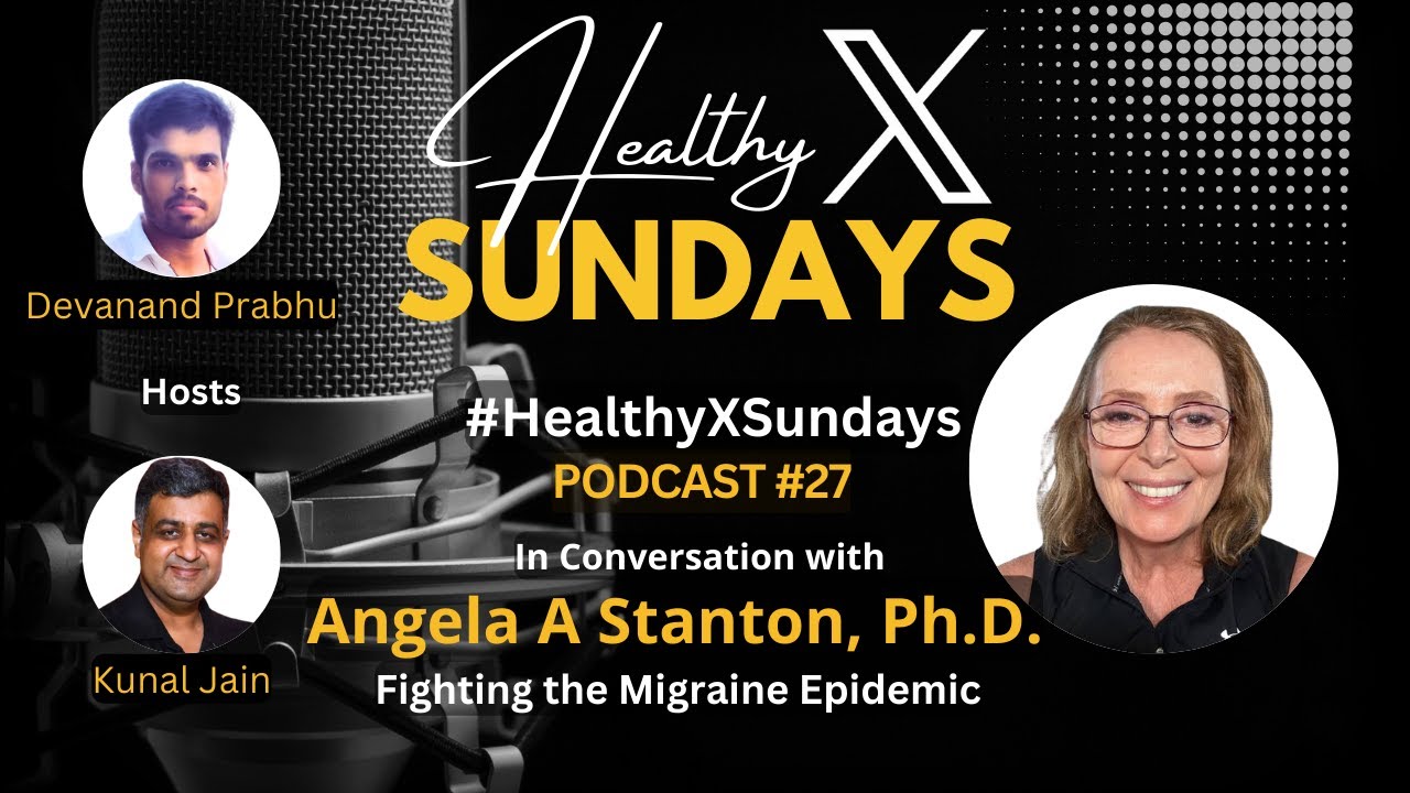#27 - Angela A Stanton, Ph.D. - Fighting the Migraine Epidemic - HealthyXSundays