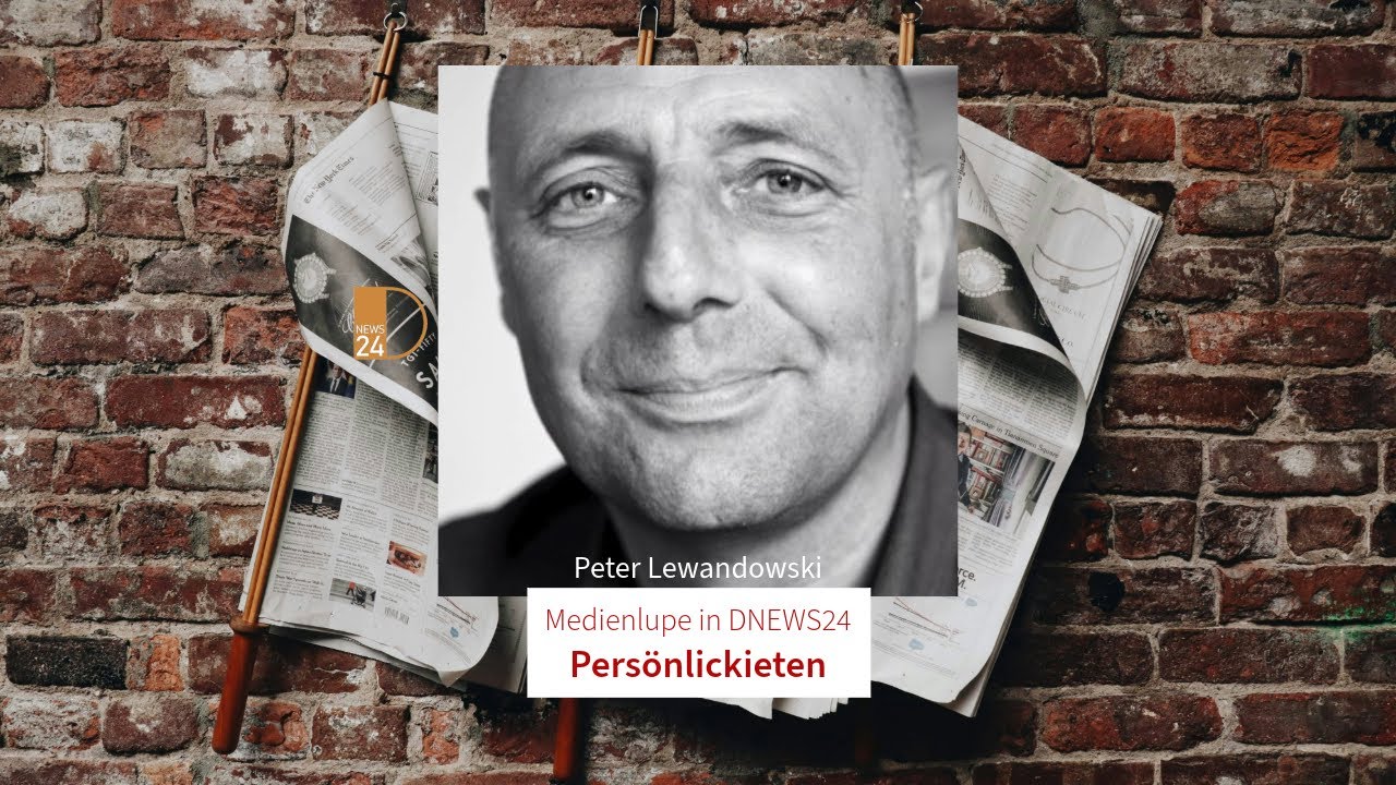 Pers&ouml;nlichkeiten. Medienlupe in DNEWS24 mit Peter Lewandowski