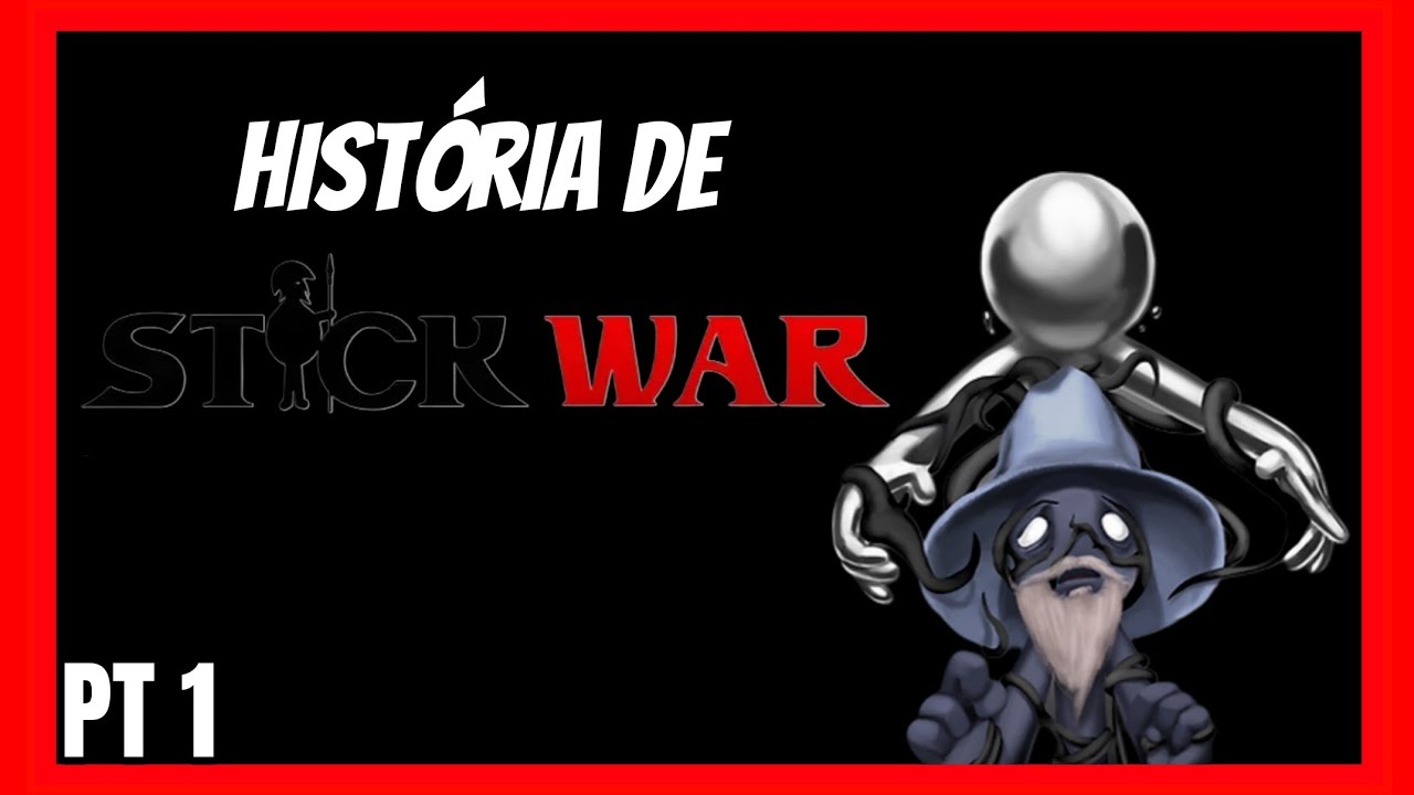 A HIST&Oacute;RIA DE STICK WAR (PT 1)