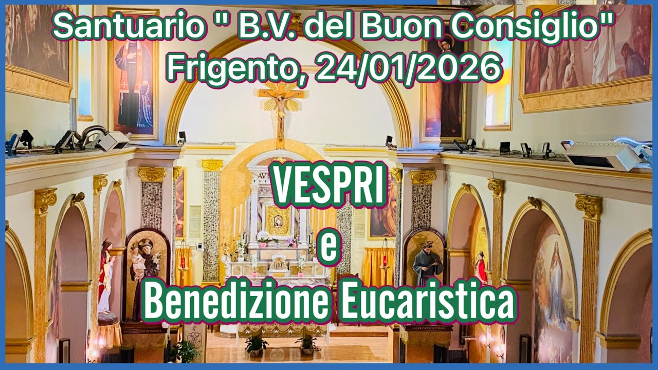 Santuario B.V. del Buon Consiglio, Frigento (Av), 24/01/2026, Vespri e Benediz Eucaristica.
