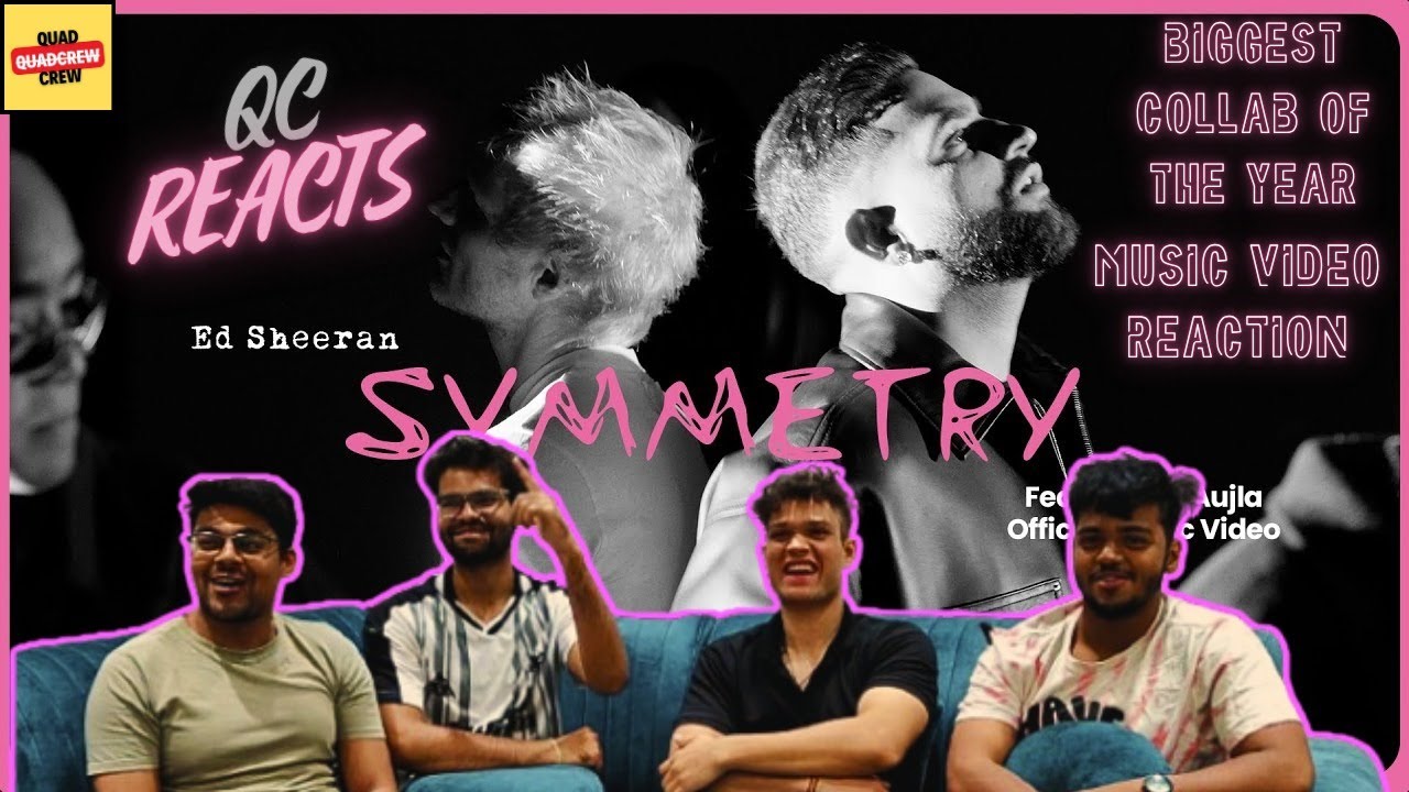 Ed Sheeran - Symmetry feat. Karan Aujla|| Reaction Video || QCREACTS