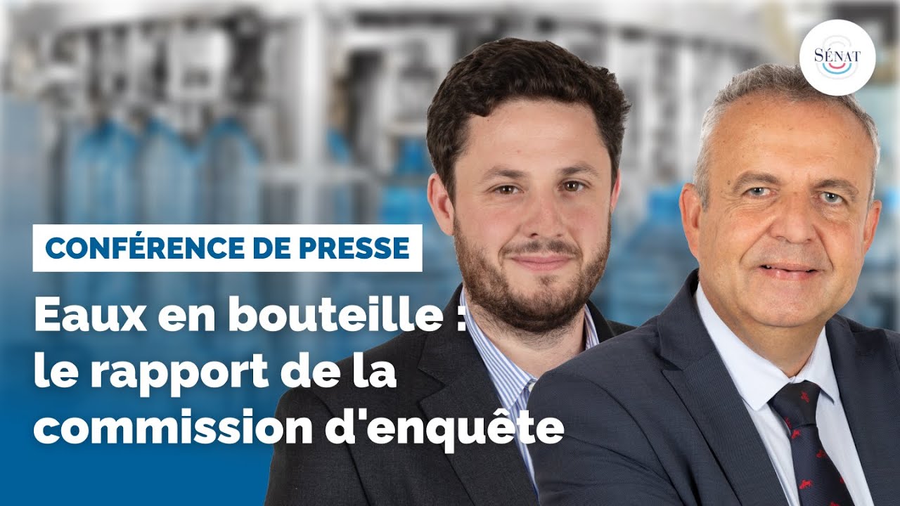 Eaux en bouteille : le rapport de la commission d'enquête
