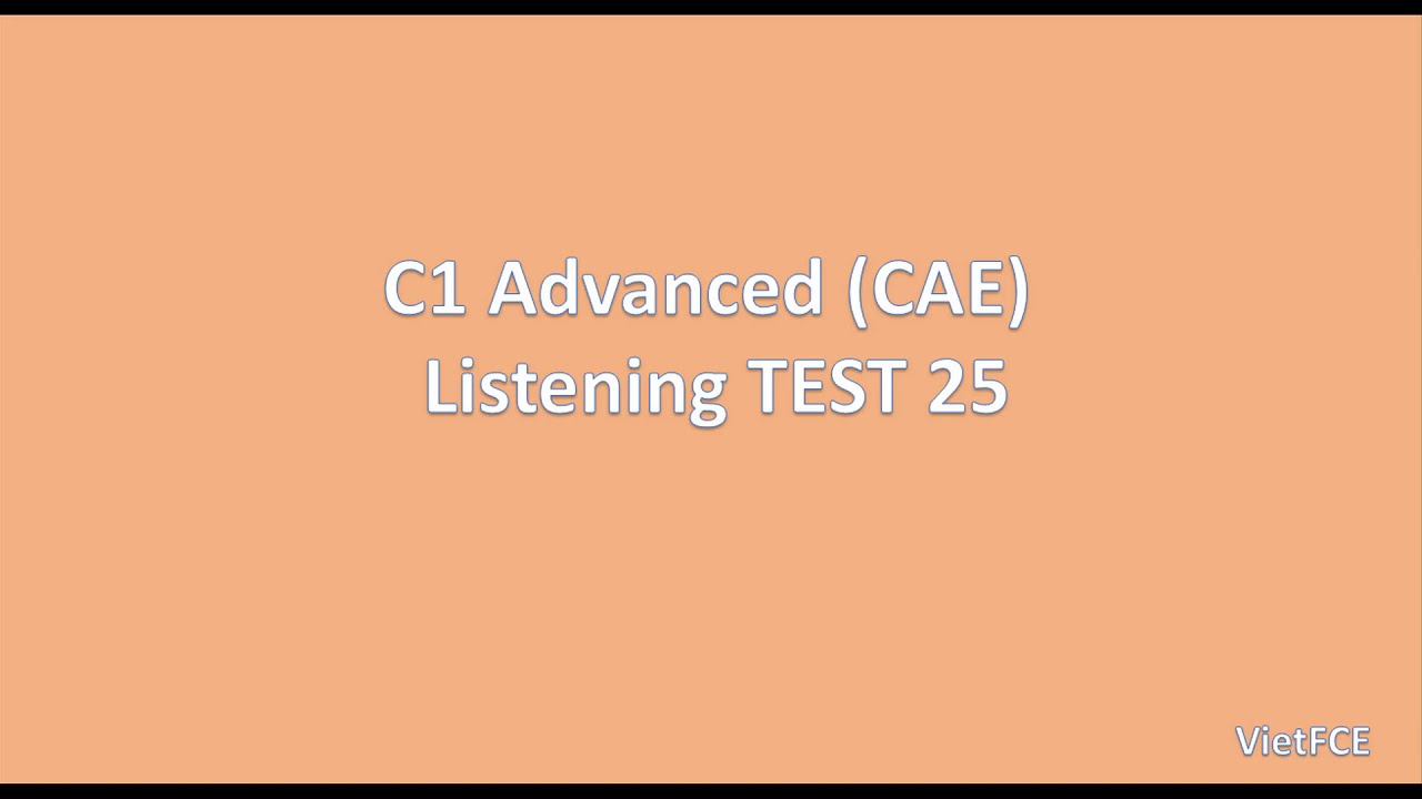 C1 Advanced (CAE) Listening Test 25 with answers