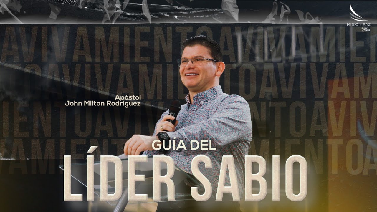 Guía Del Líder Sabio  - Apóstol John Milton Rodríguez - Martes 23 de abril - Misión Paz