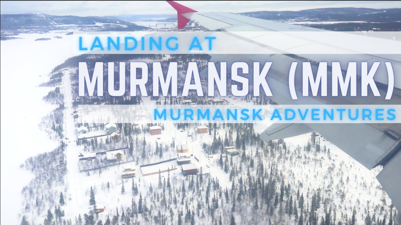 Landing at Murmansk Airport (MMK) | MURMANSK ADVENTURES