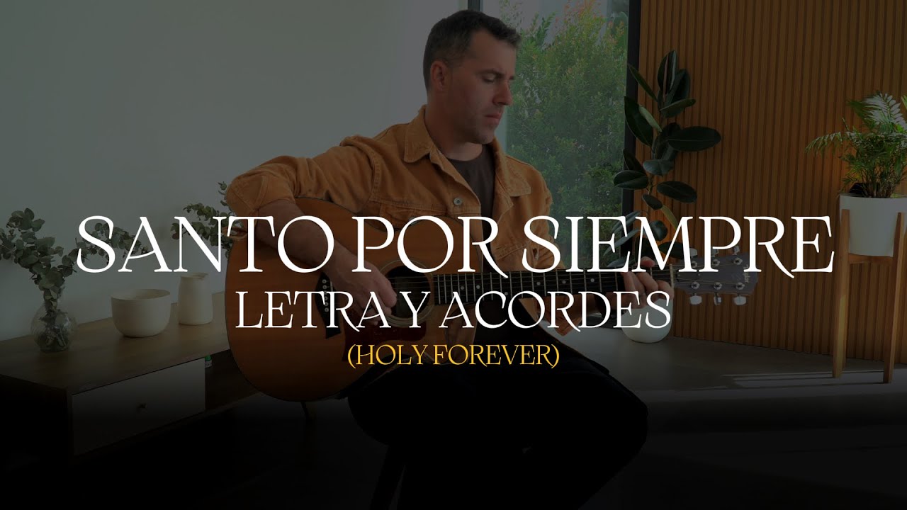 Letra y Acordes de “Santo por Siempre” (Holy Forever)