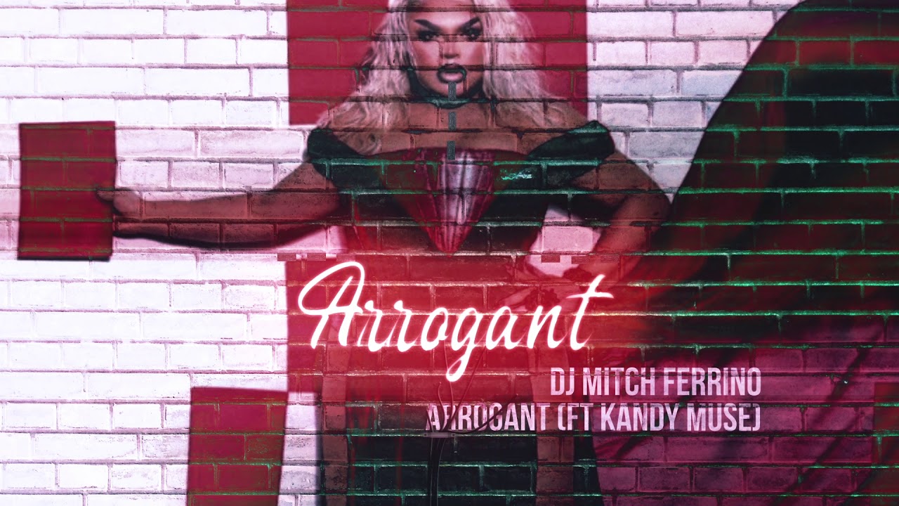 DJ Mitch Ferrino - Arrogant (feat. Kandy Muse)