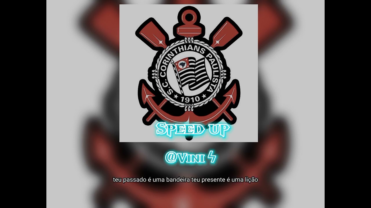 Hino Do Corinthians - Speed up 🦅